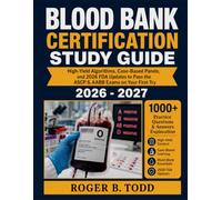 Blood Bank Certification Study Guide 2026-2027: High-Yield Algorithms, Case-Based Panels, and 2026 FDA Updates to Pass the ASCP & AABB Exams on Your First Try