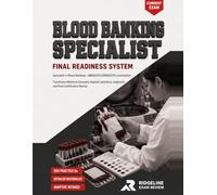 BLOOD BANKING SPECIALIST FINAL READINESS SYSTEM: Transfusion Medicine Concepts, Applied Laboratory Judgment, and Final Certification Review