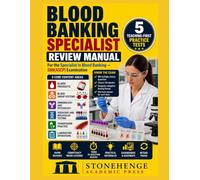 Blood Banking Specialist Review Manual: SBB(ASCP) Exam Prep: Five Teaching-First Practice Tests for the Specialist in Blood Banking Examination with 600 Questions, Rationales, Dashboards and Heatmaps.