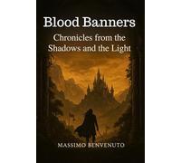 Blood Banners: Chronicles from the Shadows and the Light
