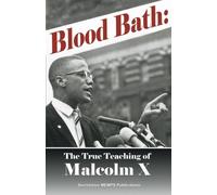 Blood Bath: The True Teachings Of Malcolm X Seldom Told
