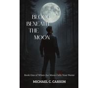 Blood Beneath the Moon (When the Moon Calls Your Name)