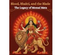 Blood, Bhakti, and the Blade: The Legacy of Momai Mata