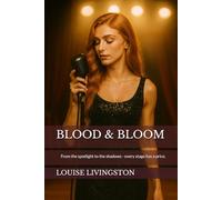 Blood & Bloom: From the spotlight to the shadows - every stage has a price. (Dancing Through the Dark)