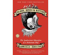 Blood, Bones & Butter: The Inadvertent Education of a Reluctant Chef by Gabriell