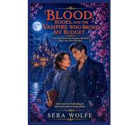 Blood, Books, and the Vampire Who Broke My Budget: A Slow-Burn Paranormal Romance with Mystery, Magic, and a Boss Who Bites