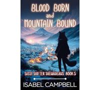 Blood Born and Mountain Bound: 5 (Sassy Shifter Shenanigans)