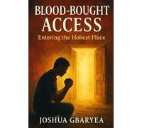 Blood-Bought Access: Entering the Holiest Place: 5 (Faith)