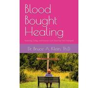 Blood Bought Healing: Yesterday, Today, and Forever: Lord Jesus Heals!
