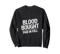 Blood Bought Paid In Full Christian Message Sweatshirt