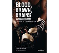 Blood, Brawn, Brains and Broken Noses: Puglism, a Very British Art