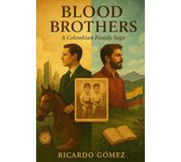 Blood Brothers: A Colombian Family Saga