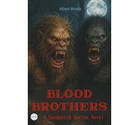 BLOOD BROTHERS: A Sasquatch Horror Novel