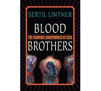 Blood Brothers: The Criminal Underworld of Asia