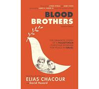 Blood Brothers: The Dramatic Story of a Palestinian Christian Working for Peace in Israel