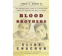 Blood Brothers: The Dramatic Story of a Palestinian Christian Working for Peace in Israel Expanded edition by Chacour, Elias, Hazard, David (2003) Paperback