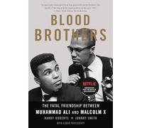 Blood Brothers: The Fatal Friendship Between Muhammad Ali and Malcolm X