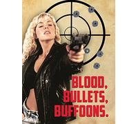 Blood, Bullets, Buffoons.