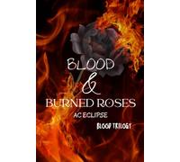 Blood & Burned Roses: A Pitch Black Paranormal Stalker Romantic Tragedy (Blood Trilogy)