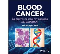 Blood Cancer : The genetics of aetiology, diagnosis and management