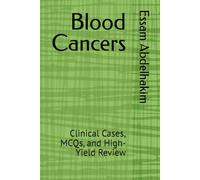 Blood Cancers: Clinical Cases, MCQs, and High-Yield Review (Medical E BOOKS)