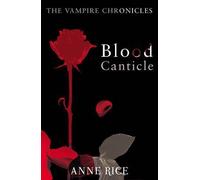 [(Blood Canticle)] [ By (author) Anne Rice ] [March, 2010]