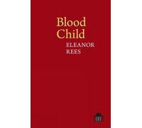 Blood Child by Eleanor Rees