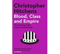Blood, Class and Empire: The Enduring Anglo-American Relationship