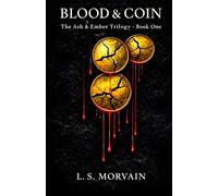 Blood & Coin: Book One of The Ash & Ember Trilogy