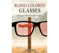 Blood-Colored Glasses: Seeing the World through HIS Eyes