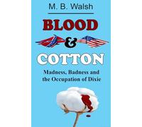 BLOOD & COTTON: Madness, Badness and the Occupation of Dixie