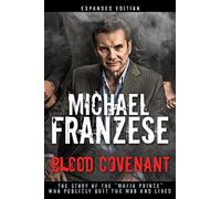 Blood Covenant: The Story of the "mafia Prince" Who Publicly Quit the Mob and Lived: The Story of the Mafia Prince Who Publicly Quit the Mob and Lived