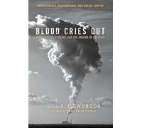 Blood Cries Out: Pentecostals, Ecology, and the Groans of Creation: 8 (Pentecostals, Peacemaking, and Social Justice)