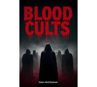 Blood Cults: 100 True Stories of Sacrifices and Dark Worship (Bloody Horror & Brutal Crimes)