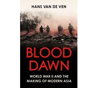 Blood Dawn : World War II and the Making of Modern Asia