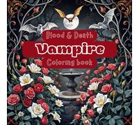 Blood & death vampire coloring book: For adults who crave forbidden romances, immortal beings, and the thrilling mystery of the eternal night.