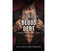 Blood Debt - Torretti Dynasty, Band 1: Eine Mafia Dark Romance