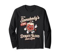 Blood Donor You are Somebodys Type Donate Blood Long Sleeve T-Shirt