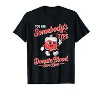 Blood Donor You are Somebodys Type Donate Blood T-Shirt