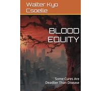 BLOOD EQUITY: Some Cures Are Deadlier Than Disease