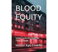 BLOOD EQUITY: Some Cures Are Deadlier Than Disease