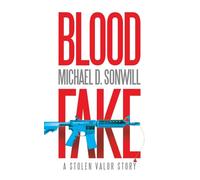 Blood Fake: A Stolen Valor Story