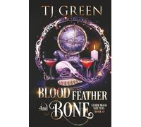 Blood, Feather, and Bone: A Wolf-Shifter Urban Fantasy: 4 (Storm Moon Shifters)