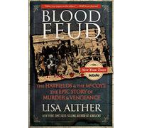 Blood Feud: The Hatfields And The Mccoys: The Epic Story Of Murder And Vengeance