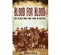Blood for Blood: The Black and Tan War in Galway