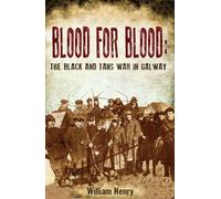 Blood for Blood: The Black and Tan War in Galway