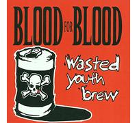 Blood For Blood - Wasted Youth Brew [VINYL]