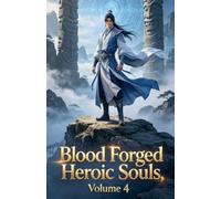 Blood Forged Heroic Souls, Volume 4 (4)