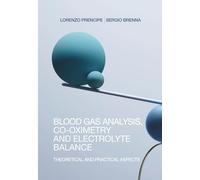 BLOOD GAS ANALYSIS, CO-OXIMETRY AND ELECTROLYTE BALANCE: THEORETICAL AND PRATICAL ASPECTS