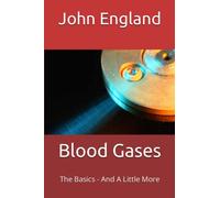 Blood Gases: The Basics - And A Little More (Perioperative Guides)